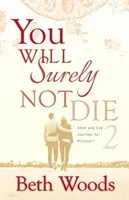 You Will Surely Not Die 2: Adam and Eve Journey to Missouri (Woods Beth)(Paperback)
