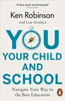 You, Your Child and School - Navigate Your Way to the Best Education (Robinson Sir Ken)(Paperback / softback)