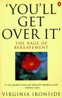 'You'll Get Over It' - The Rage of Bereavement (Ironside Virginia)(Paperback / softback)