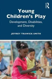 Young Children's Play: Development, Disabilities, and Diversity (Trawick-Smith Jeffrey)(Paperback)