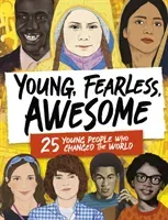 Young, Fearless, Awesome - 25 Young People who Changed the World (Caldwell Stella)(Pevná vazba)