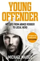 Young Offender: My Life from Armed Robber to Local Hero (Maisey Michael)(Paperback)
