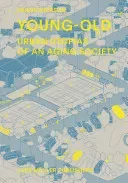 Young-Old: Urban Utopias of an Aging Society (Simpson Deane)(Pevná vazba)