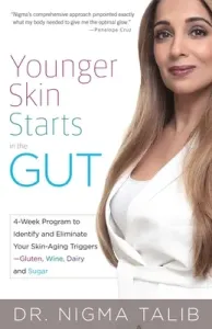 Younger Skin Starts in the Gut: 4-Week Program to Identify and Eliminate Your Skin-Aging Triggers - Gluten, Wine, Dairy, and Sugar (Talib Nigma)(Paperback)