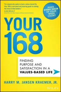 Your 168: Finding Purpose and Satisfaction in a Values-Based Life (Kraemer Harry M.)(Pevná vazba)