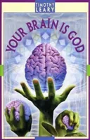 Your Brain Is God (Leary Timothy)(Paperback)