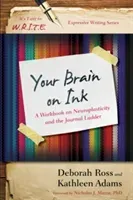 Your Brain on Ink: A Workbook on Neuroplasticity and the Journal Ladder (Adams Kathleen)(Paperback)