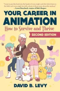 Your Career in Animation (2nd Edition): How to Survive and Thrive (Levy David B.)(Paperback)