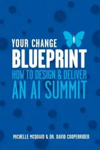 Your Change Blueprint: How To Design & Deliver An AI Summit (Cooperrider David)(Paperback)