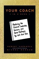 Your Coach (in a Book): Mastering the Trickiest Leadership, Business, and Career Challenges You Will Ever Face (Hargrove Robert)(Paperback)