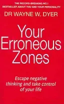 Your Erroneous Zones - Escape negative thinking and take control of your life (Dyer Dr. Wayne W.)(Paperback / softback)