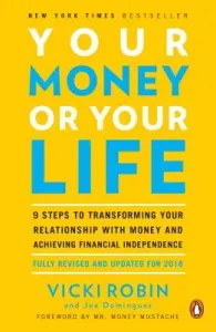 Your Money or Your Life: 9 Steps to Transforming Your Relationship with Money and Achieving Financial Independence: Fully Revised and Updated f (Robin Vicki)(Paperback)