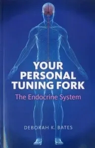 Your Personal Tuning Fork: The Endocrine System (Bates Deborah)(Paperback)