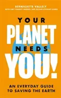 Your Planet Needs You!: An everyday guide to saving the earth (Vallely Bernadette)(Paperback / softback)