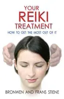 Your Reiki Treatment: How to Get the Most Out of It (Stiene Bronwen)(Paperback)