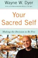 Your Sacred Self: Making the Decision to Be Free (Dyer Wayne W.)(Paperback)