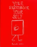 Your Sketchbook, Your Self (Allen Felicity)(Paperback)