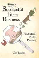 Your Successful Farm Business: Production, Profit, Pleasure (Salatin Joel)(Paperback)