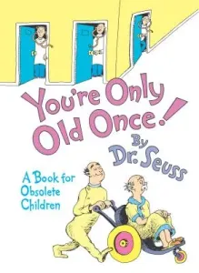 You're Only Old Once!: A Book for Obsolete Children (Dr Seuss)(Pevná vazba)