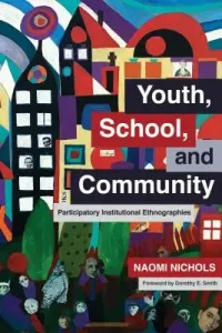 Youth, School, and Community: Participatory Institutional Ethnographies (Nichols Naomi)(Pevná vazba)
