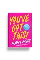 You've Got This - Learn to love yourself and truly shine - in your teens and beyond (Darcy Tammy)(Pevná vazba)