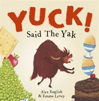 Yuck! Said The Yak (English Alex)(Paperback / softback)