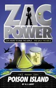 Zac Power #1: Poison Island: 24 Hours to Save the World ... and Walk the Dog (Larry H. I.)(Paperback)