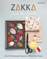 Zakka from the Heart: Sew 16 Charming Projects to Warm Any Home (Kim Minki)(Paperback)