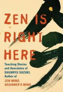 Zen Is Right Here: The Wisdom of Shunryu Suzuki (Chadwick David)(Paperback)