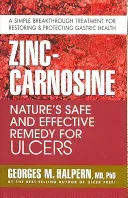Zinc-Carnosine: Nature's Safe and Effective Remedy for Ulcers (Halpern Georges M.)(Paperback)