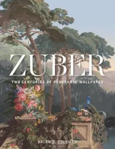 Zuber: Two Centuries of Panoramic Wallpaper (Coleman Brian)(Pevná vazba)