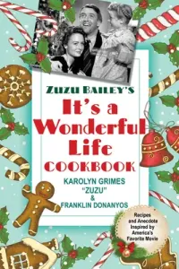 Zuzu Bailey's It's a Wonderful Life Cookbook (Grimes Karolyn)(Paperback)