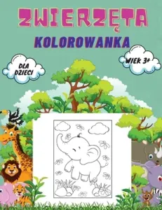 Zwierzęta Kolorowanka dla Dzieci wiek 3+: Zwierzęta Kolorowanka dla maluchw, przedszkolakw i wieku przedszkolnego: Wielka księga dzik (Kownacki Wojciech)(Paperback)