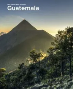 Guatemala (Spectacular Places) - Petra Ender, Sabine von Kienlin