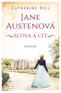 Jane Austenová: Slova a cit - Catherine Bell - e-kniha