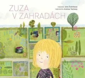Zuza v zahradách - Jana Šrámková, Andrea Tachezy