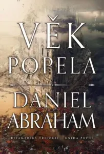 Kitamarská trilogie - Kniha první: Věk popela - Daniel Abraham