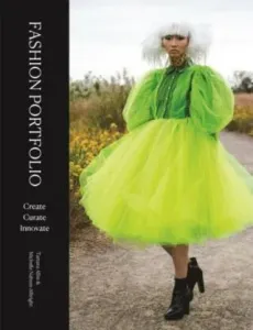 Fashion Portfolio: Create, Curate, Innovate - Tamara Albu, Michelle Nahum-Albright