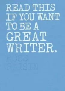 Read This If You Want to Be a Great Writer (Raisin Ross)(Paperback)
