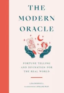 The Modern Oracle: Fortune Telling and Divination for the Real World (Boswell Lisa)(Pevná vazba)
