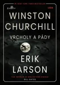 Vrcholy a pády Winstona Churchilla - Erik Larson, Ondřej Červenka