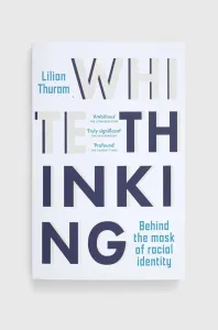 Knížka Legend Press Ltd White Thinking, Lilian Thuram