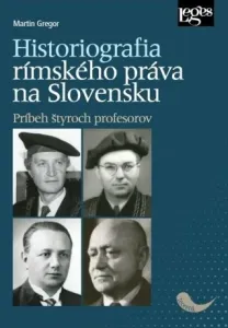 Historiografia rímskeho práva na Slovensku - Gregor Martin