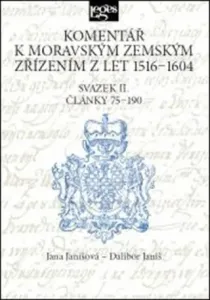 Komentář k moravským zemským zřízením z let 1516-1604 Svazek II.  - Dalibor Janiš, Jana Janišová