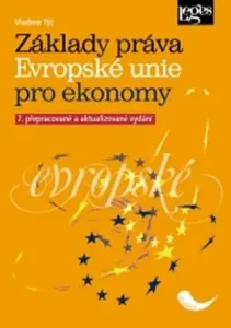 Základy práva Evropské unie pro ekonomy, 7. přepracované a aktualizované vydání - Vladimír Motyčka