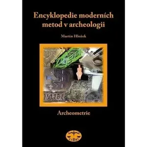 Encyklopedie moderních metod v archeologii: Slovník pro archeology I Archeometrie