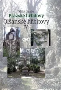 Pražské hřbitovy Olšanské hřbitovy IV. - Miloš Szabo