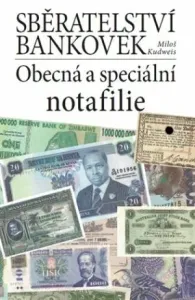 Sběratelství bankovek. Obecná a speciální notafilie - Miloš Kudweis