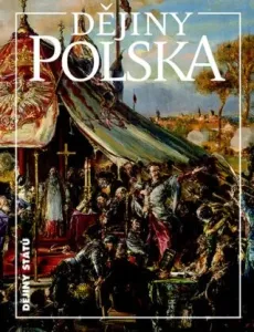 Dějiny Polska - Martin Wihoda, Miloš Řezník, Jiří Friedl, Tomasz Jurek