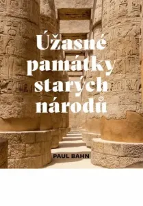 Úžasné památky starých národů - Paul Bahn
